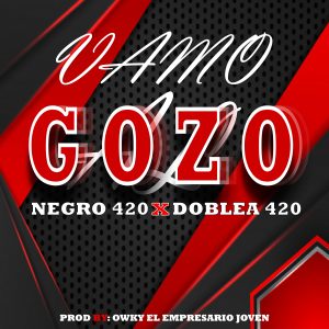 Negro 420 y DobleA 420 – Vamo Al Gozo
